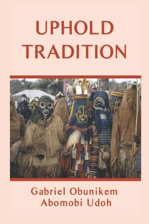 Knjiga Uphold Tradition Gabriel Obunikem Abomobi Udoh