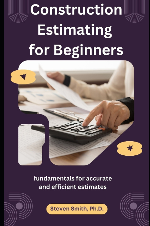 Kniha Construction Estimating for Beginners Steven Smith Ph.D.