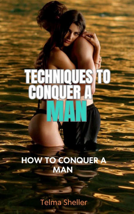 Kniha Techniques to conquer a man A. Ludder