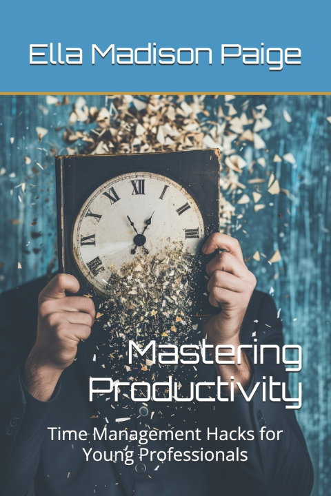 Kniha Mastering Productivity Ella Madison Paige