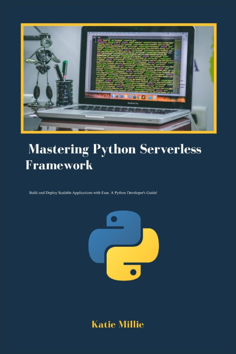 Könyv Mastering Python Serverless Framework Katie Millie