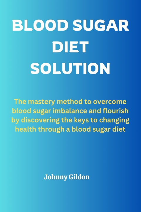 Book BLOOD SUGAR DIET SOLUTION Johnny Gildon