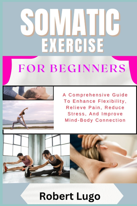 Kniha SOMATIC EXERCISE FOR BEGINNERS ROBERT LUGO