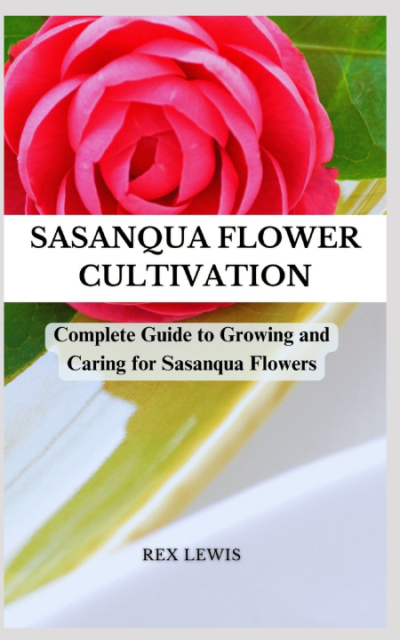 Knjiga Sasanqua Flower Cultivation REX LEWIS