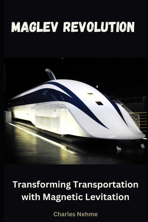 Libro Maglev Revolution Charles Nehme
