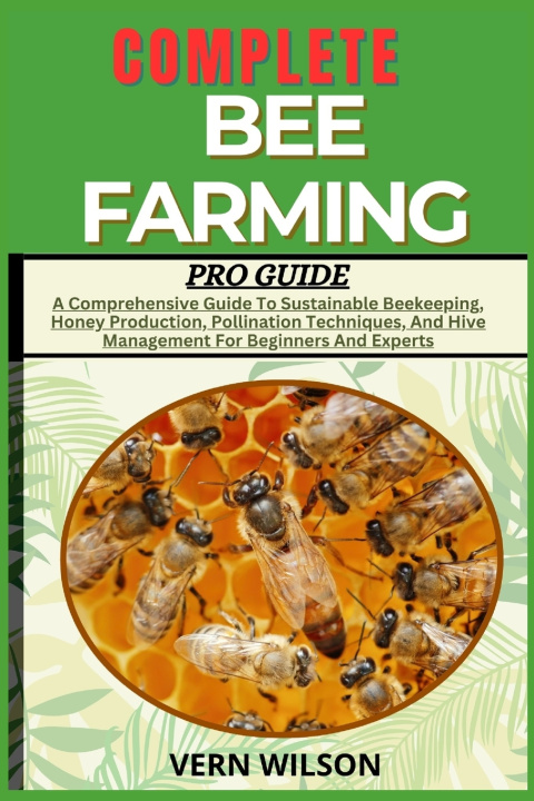 Kniha COMPLETE BEE FARMING PRO GUIDE VERN WILSON