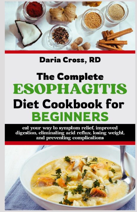 Książka The Complete Esophagitis Diet Cookbook for Beginners Daria Cross RD