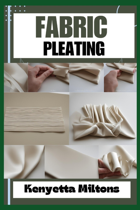 Könyv FABRIC PLEATING Kenyetta Miltons