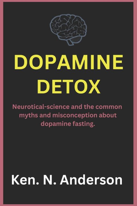 Kniha Dopamine detox Ken N. Anderson