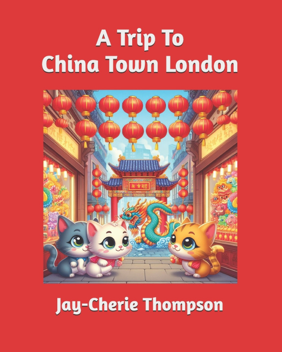 Kniha A Trip To China Town Jay-Cherie Thompson
