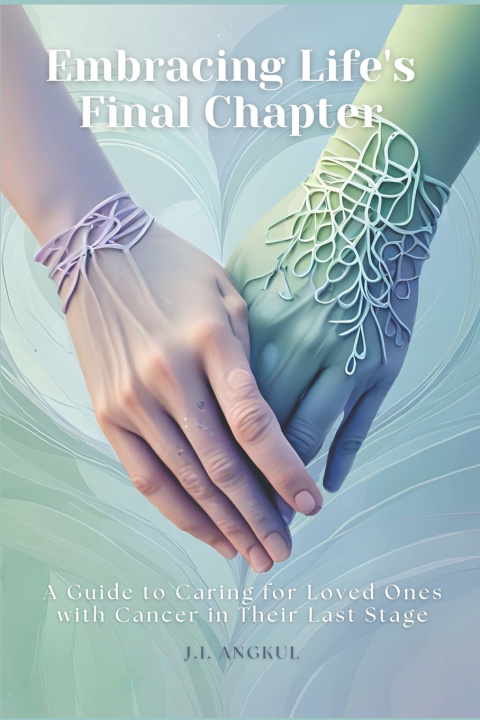Kniha Embracing Life's Final Chapter J.i. Angkul