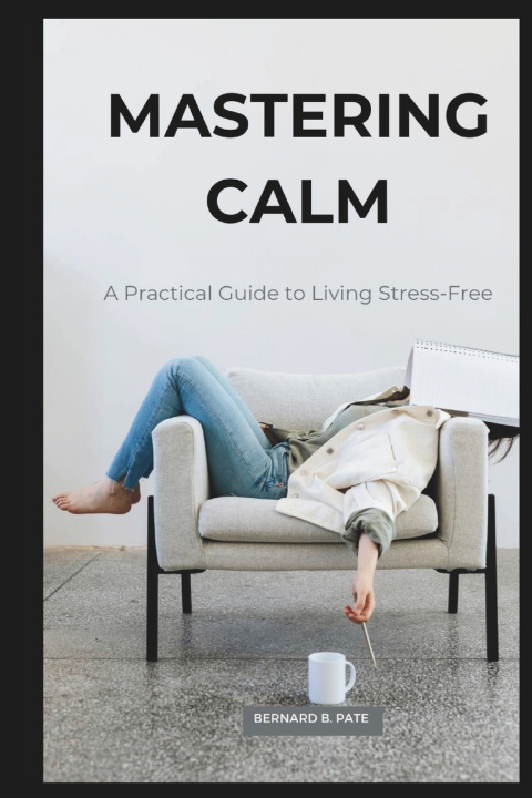 Kniha Mastering Calm Bernard B. Pate