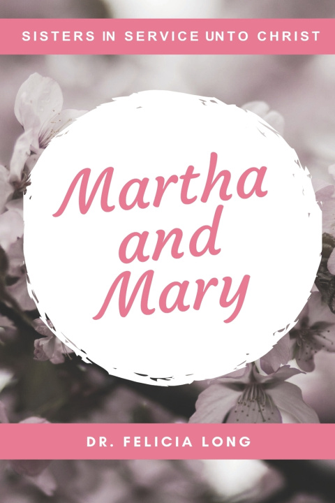 Knjiga Martha and Mary Felicia Long