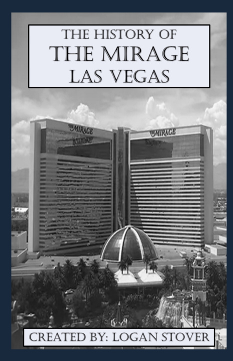 Libro The History of The Mirage Resort Las Vegas Logan Stover