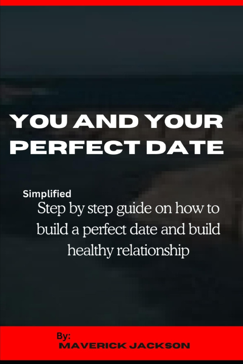 Knjiga YOU AND YOUR PERFECT DATE Maverick Jackson
