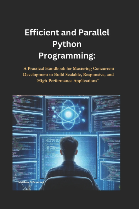 Könyv Efficient and Parallel Python Programming matthew D.Passmore
