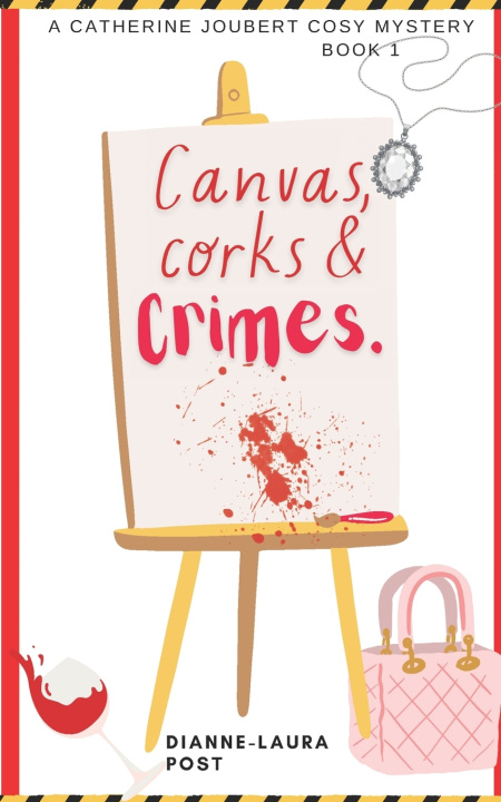 Knjiga Canvas, corks and crimes Dianne-Laura Post