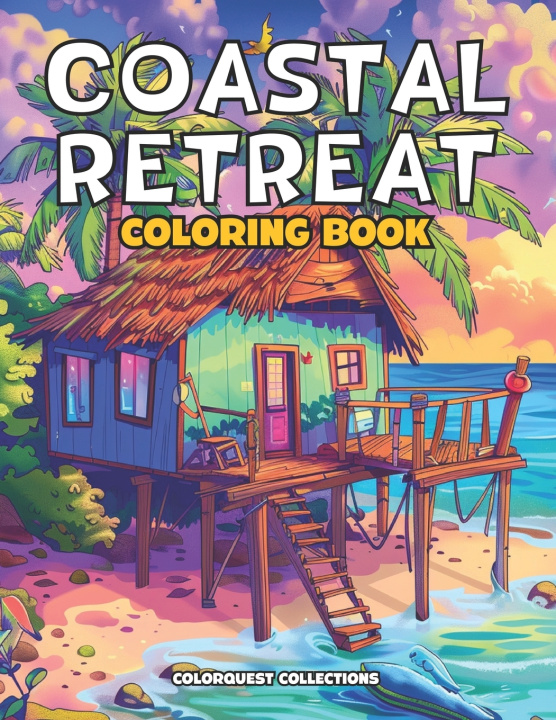 Kniha Coastal Retreat Coloring Book ColorQuest Collections