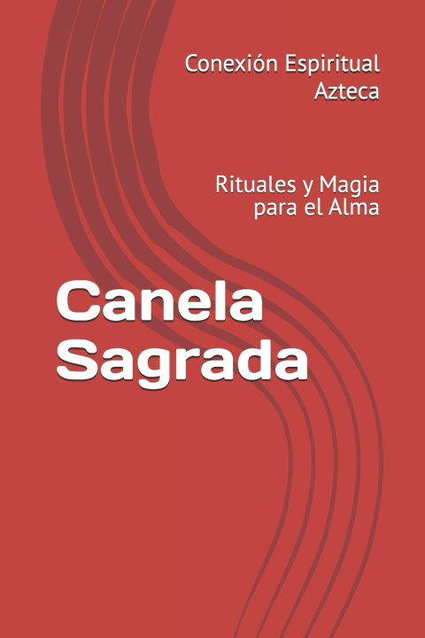 Knjiga Canela Sagrada Conexión Espiritual Azteca