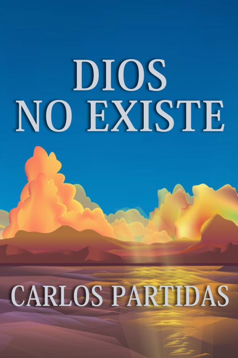 Könyv DIOS NO EXISTE Carlos L Partidas