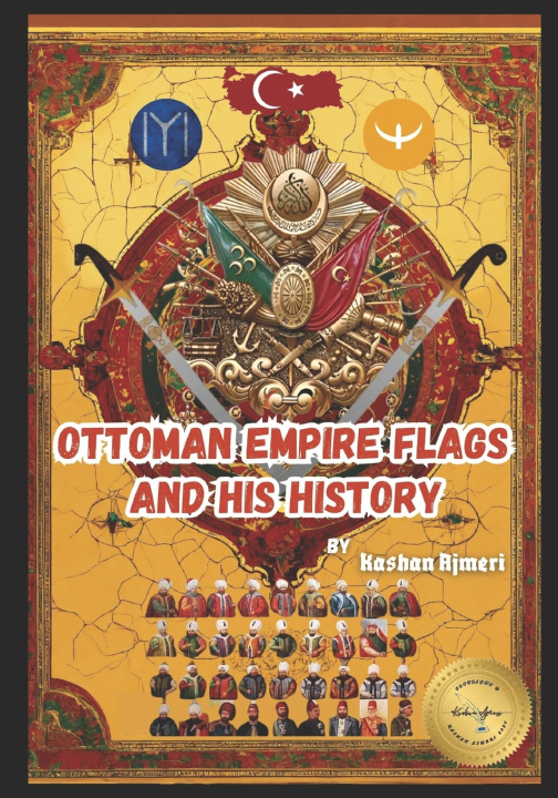 Kniha Ottoman Empire's Flags and his History Kashan Ajmeri