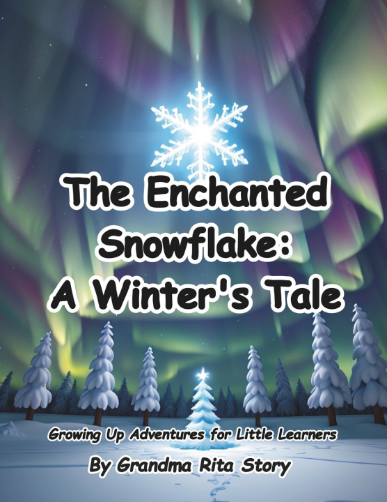 Kniha The Enchanted Snowflake Grandma Rita Story