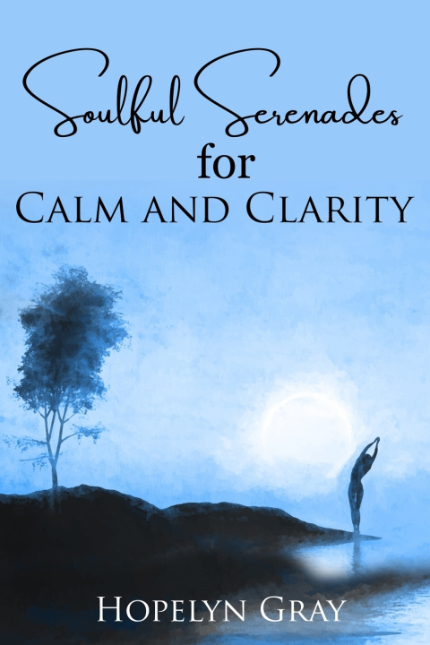 Kniha Soulful Serenades for Calm and Clarity Hopelyn Gray