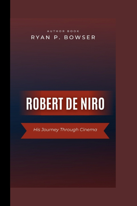 Kniha ROBERT DE NIRO RYAN P. BOWSER