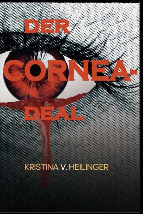 Könyv Der Cornea-Deal Kristina V. Heilinger