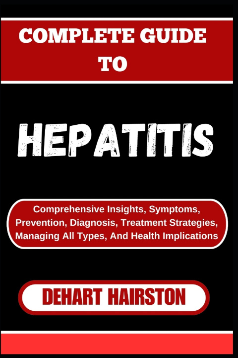 Kniha COMPLETE GUIDE TO HEPATITIS DEHART HAIRSTON