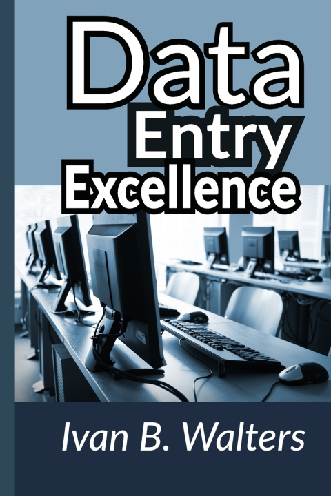 Könyv Data Entry Excellence Ivan B Walters