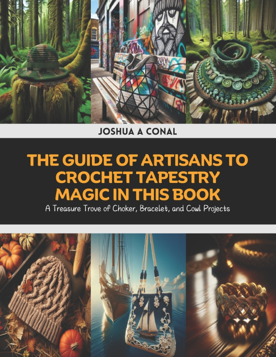 Libro The Guide of Artisans to Crochet Tapestry Magic in this Book Joshua A Conal