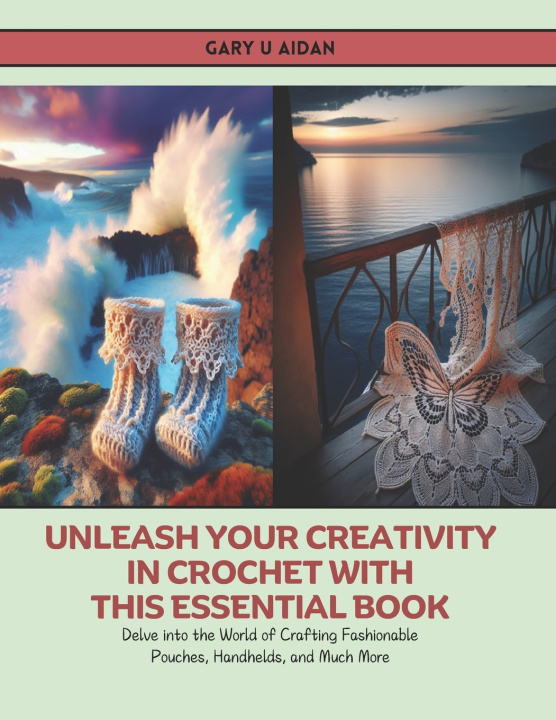 Libro Unleash Your Creativity in Crochet with this Essential Book Gary U Aidan