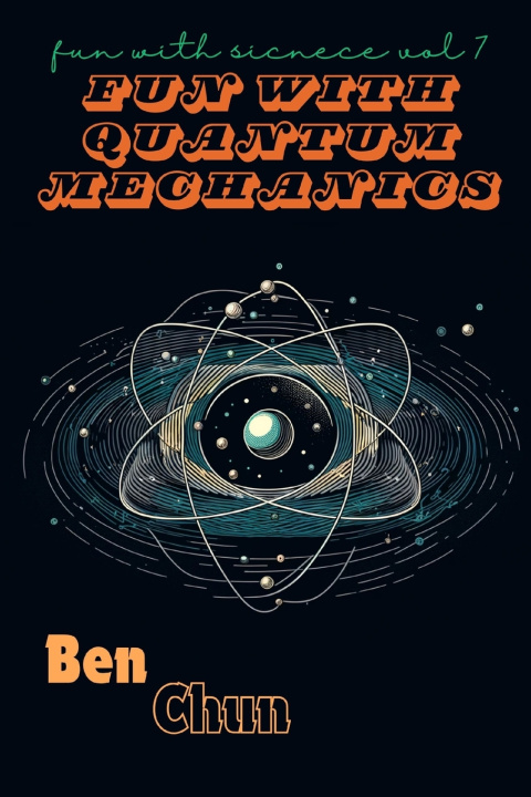 Kniha Fun with Quantum Mechanics Ben Chun