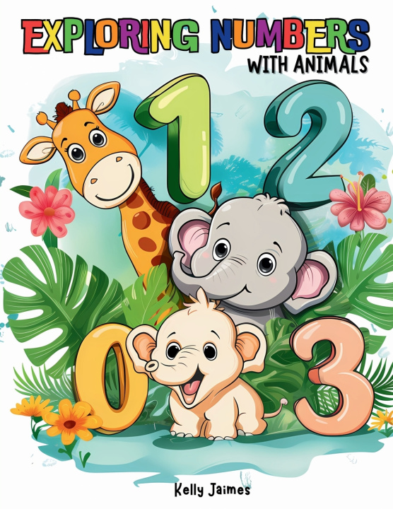 Kniha Exploring Numbers With Animals Kelly Jaimes