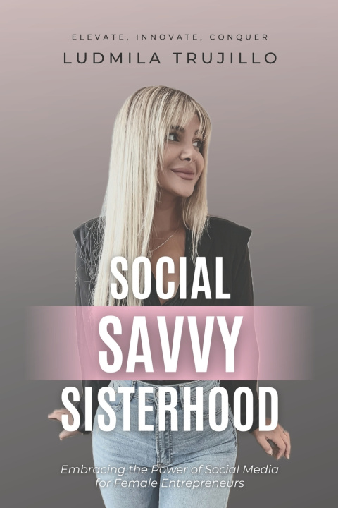 Książka Social Savvy Sisterhood Ludmila Ayelen Trujillo