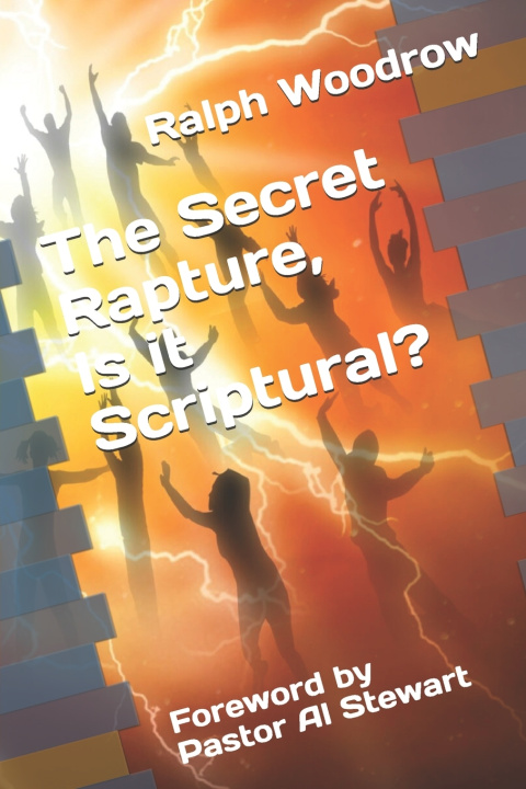Könyv The Secret Rapture, Is it Scriptural? Ralph Woodrow