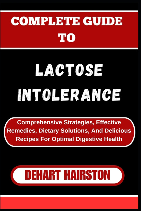 Knjiga COMPLETE GUIDE TO LACTOSE INTOLERANCE DEHART HAIRSTON
