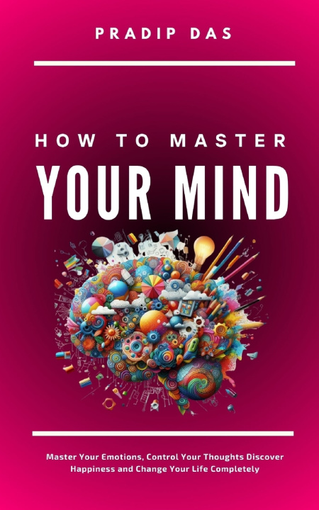 Kniha How To Master Your Mind Pradip Das