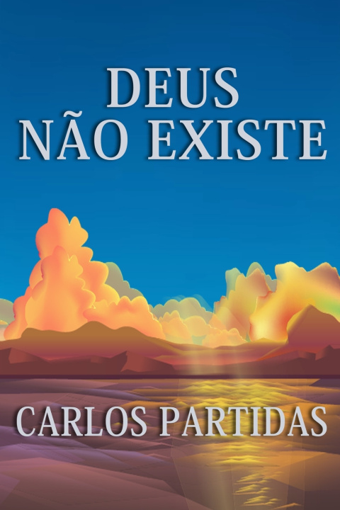 Könyv DEUS NÃO EXISTE Carlos L Partidas