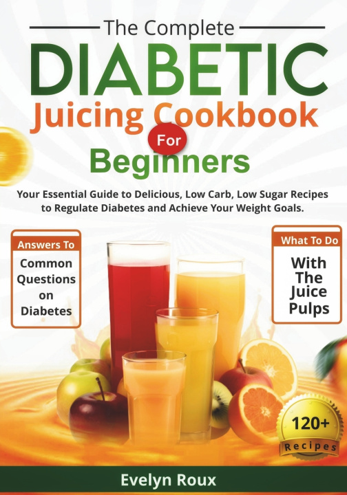 Kniha The Complete Diabetic Juicing Cookbook for Beginners Evelyn Roux