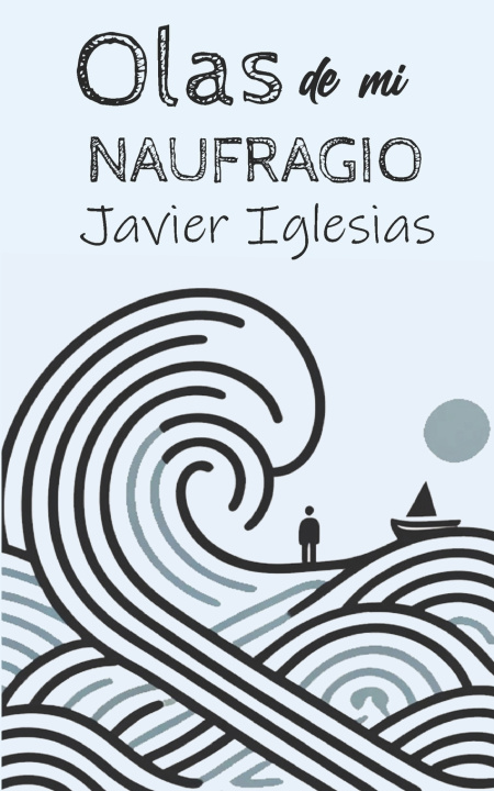 Knjiga Olas de mi naufragio Javier Iglesias