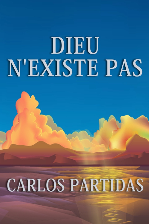 Kniha DIEU N'EXISTE PAS Carlos L Partidas