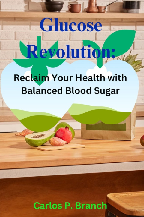Kniha Glucose Revolution Carlos P. Branch