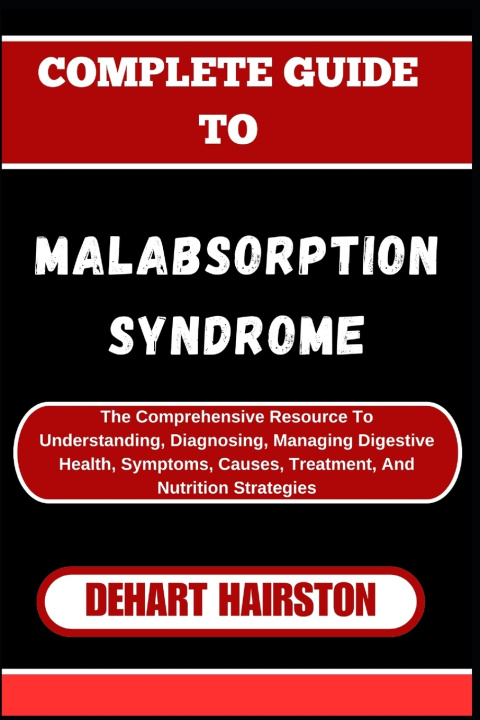 Book COMPLETE GUIDE TO MALABSORPTION SYNDROME DEHART HAIRSTON