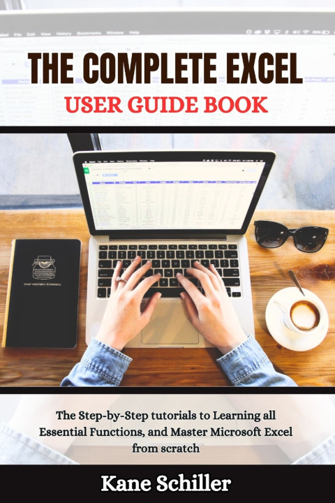 Kniha THE COMPLETE EXCEL USER GUIDE BOOK Kane Schiller