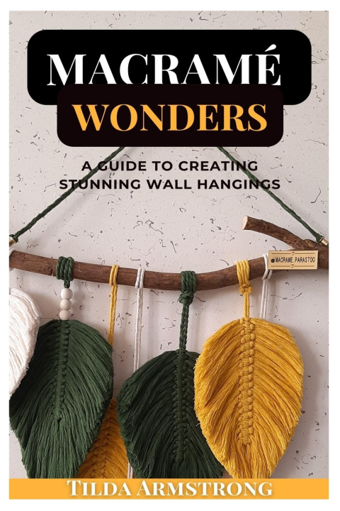 Knjiga Macramé Wonders Tilda Armstrong