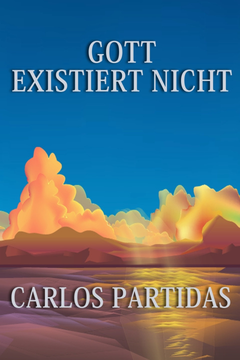 Kniha GOTT EXISTIERT NICHT Carlos L Partidas