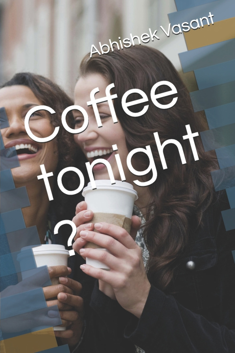 Knjiga Coffee tonight ? Abhishek Vasant