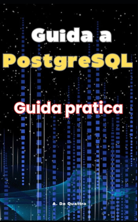 Kniha Guida a PostgreSql A. De Quattro